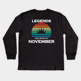 LEGENDS ARE BORN IN NOVEMBER Kids Long Sleeve T-Shirt